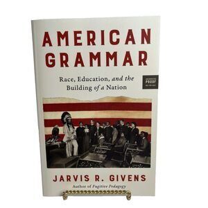 American Grammar : Race, Education, and the Building of a Nation by Jarvis R....